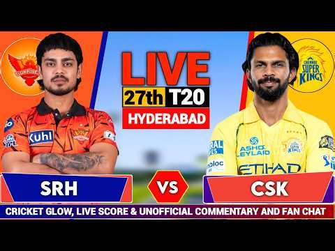 🔴Live: CSK vs SRH, Live Commentary 27th t20 | IPL 2026 | Chennai vs Hyderabad Live Match Score