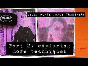 Gelli Plate Image Transfers Part 2