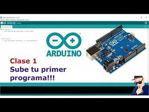 Tu primer programa en Arduino| Como compilarlo y subirlo. Clase # 1 #arduino