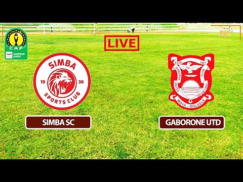 🔴#LIVE: SIMBA SC VS GABORONE UNITED
