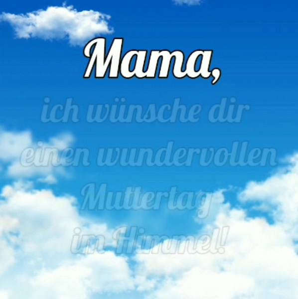 Muttertag im Himmel: Liebe Mama, ich vermisse dich - Geburtstagsglückwünsche