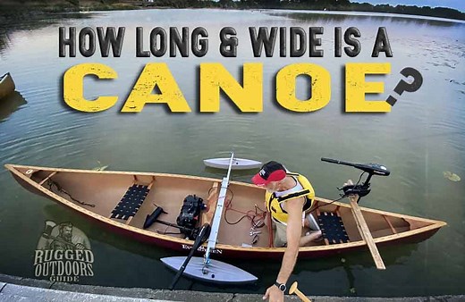 How Long and Wide is a Canoe? (and why it matters) - ruggedoutdoorsguide.com