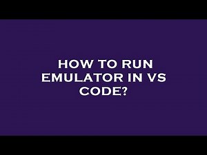 How to run emulator in vs code?
