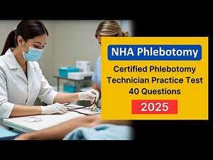 NHA Certified Phlebotomy Technician Practice Test 2025 [UPDATED NEW] 40 Real Questions and Answers