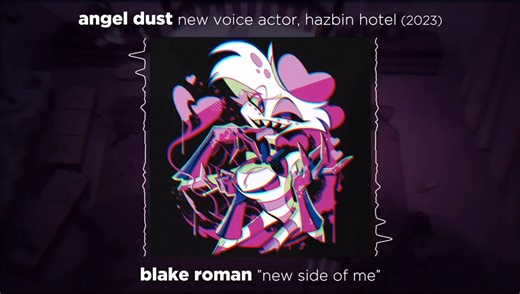 BLAKE ROMAN "new side of me" / Angel Dust: new voice actor - Hazbin Hotel (2024)