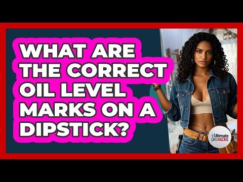 What Are The Correct Oil Level Marks On A Dipstick?