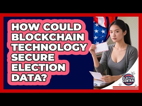 How Could Blockchain Technology Secure Election Data? - Election Central Channel