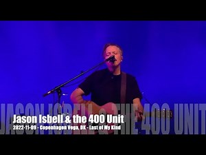 Jason Isbell & the 400 Unit - Last of My Kind -2022-11-09 - Copenhagen Vega, DK