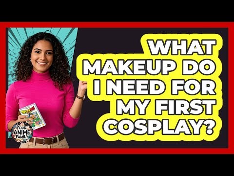What Makeup Do I Need For My First Cosplay?