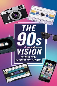 The 90s Vision: Trends That Defined the Decade in Fashion, Tech, Pop Culture & More -
