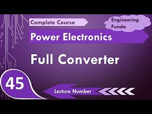 Full converter (Basics, Working, Circuit & Waveforms) Explained in Power Electronics