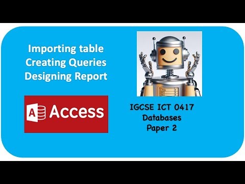 Importing table- Create Queries -Tabular Report in MS Access: IGCSE ICT 0417