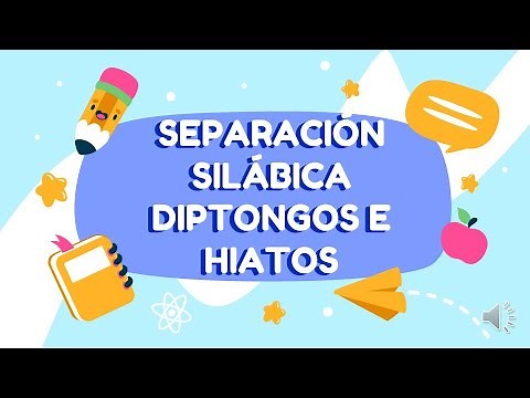 SEPARACIÓN SILÁBICA: DIPTONGOS E HIATOS