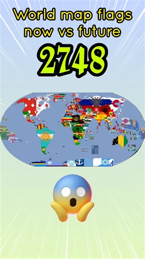 World map flags now vs future #geography #mapflagged