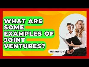 What Are Some Examples Of Joint Ventures? - BusinessGuide360.com
