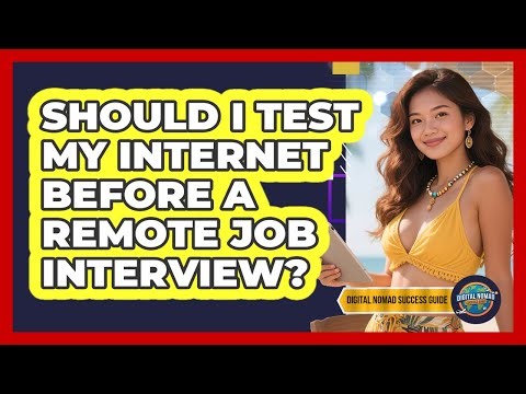 Should I Test My Internet Before A Remote Job Interview?