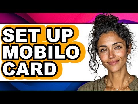 How to Set Up Mobilo Card - Full Guide