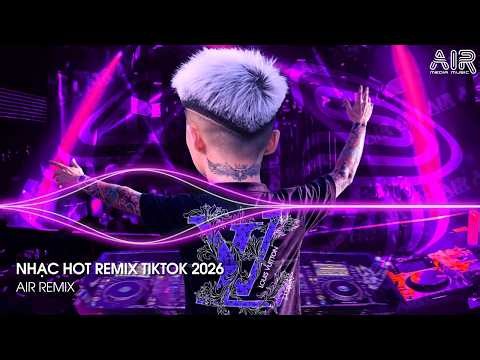 NHẠC HOT REMIX TIKTOK 2026 - BXH Nhạc Trẻ Hay Nhất Hiện Nay ♫ Top 15 Nhạc Remix TikTok Hay Nhất 2026