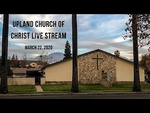 Upland Church of Christ Live stream