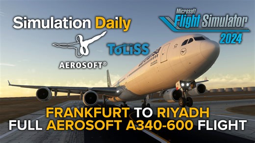 Fly With Us on the Airbus A340 by Aerosoft & Toliss in Microsoft Flight Simulator 2024 (EDDF - OERK) - Simulation Daily