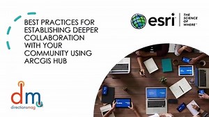 Best Practices for Establishing Deeper Collaboration with Your Community using ArcGIS Hub
