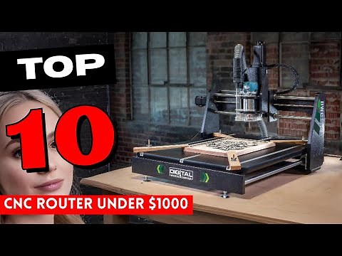 Best CNC Router Under $1000 – Top 10 CNC Routers Review