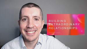 3 Steps To Building Extraordinary Relationships