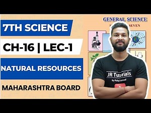 7th Science | Chapter 16 | Natural Resources | Lecture 1 | Maharashtra Board |