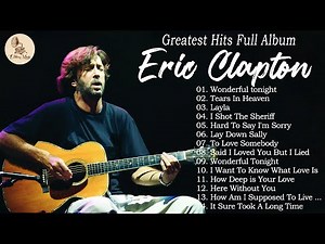 Eric Clapton - Greatest Hits full Album 2024