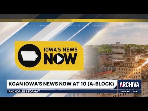 KGAN Iowa's News Now at 10 (A-Block) - Anchorless Format | March 23, 2026