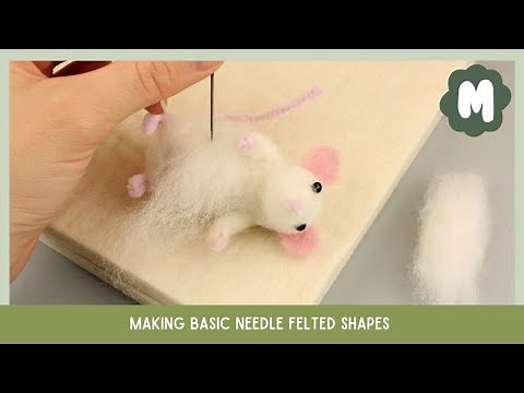 Making Basic Needle Felted Shapes