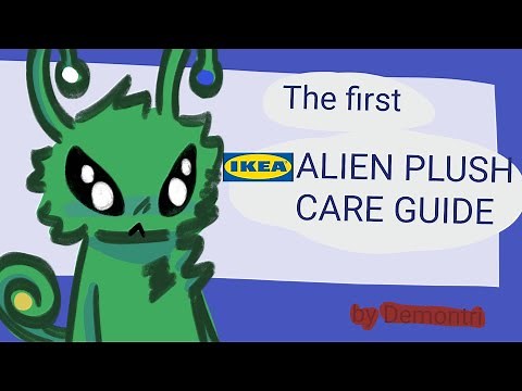 The first IKEA™ ALIEN PLUSH CARE GUIDE
