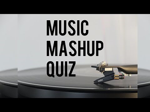 MUSIC MASHUP QUIZ (Answers in description)