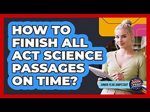 How To Finish All ACT Science Passages On Time?