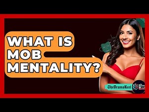What Is Mob Mentality? - The Drama Reel