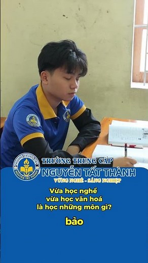 Vừa học nghề vừa học văn hoá là học những môn gì || Trung cấp Nguyễn Tất Thành