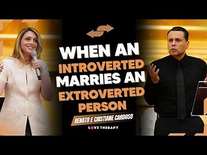 WHEN AN INTROVERTED PERSON MARRIES AN EXTROVERTED PERSON