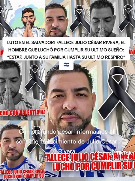 🕊️😢 ¡LUTO EN EL SALVADOR! FALLECE JULIO CÉSAR RIVERA, EL HOMBRE QUE LUCHÓ POR CUMPLIR SU ÚLTIMO SUEÑO: “ESTAR JUNTO A SU FAMILIA HASTA SU ULTIMO RESPIRO” 🇸🇻💔 Con profundo pesar informamos el sensible fΔllecimiento de Julio César Rivera, un hombre que luchó con valentía hasta el final y logró lo que parecía imposible: reencontrarse con su familia en La Hachadura, El Salvador, cumpliendo así su más grande anhelo. Su historia conmovió a todo un país, que siguió paso a paso su viaje de regreso 