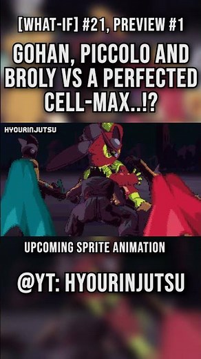 [UPCOMING What-If] 21 PREVIEW - "Perfected" Cell Max VS Gohan, Piccolo and Broly!!