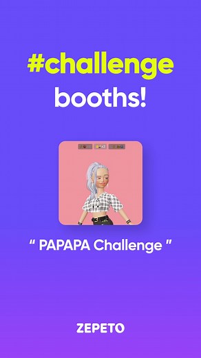 Join the PAPAPA Challenge at the Trending ZEPETO Booths!