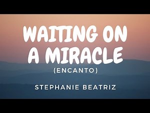 Stephanie Beatriz - Waiting On A Miracle (Lyric Video)