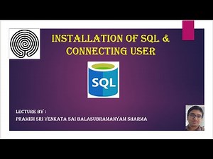 Installation of SQL & Connecting User