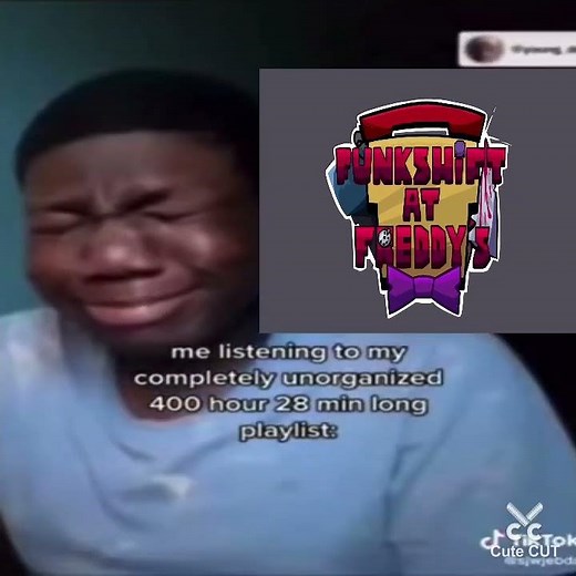 Me listening to my unorganised Funkshift at Freddy’s playlist