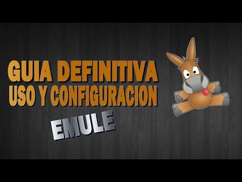GUIA DEFINITIVA DE USO Y CONFIGURACION EMULE 2017 - TUTORIAL EN ESPAÑOL