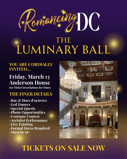 ✨ The Luminary Ball ✨ will commence Friday, March 13th, at the historic Anderson House in DC! 💛 Explore a 124-year-old mansion 💛 Learn and participate in simple led dances 💛 Fulfill quests for trinket prizes 💛 Compete in a costume contest 💛 Experience live painting and aerialist performances 💛 Take stunning photographs in your finery ‼️ Limited tickets are on sale now at awesome-con.com/luminary-ball | Awesome Con