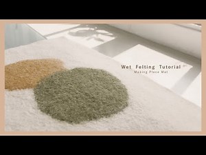 HOW TO WET FELT a Placemat | une felt