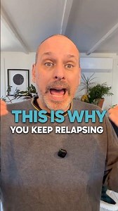 This is WHY you keep RELAPSING