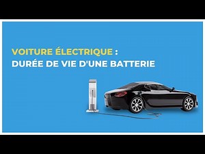 Quelle est la durée de vie d’une batterie de voiture électrique ?