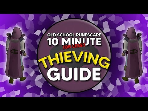 OSRS THIEVING Guide in 10 Minutes OR LESS!