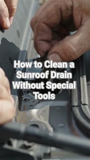 How to Clean a Sunroof Drain Without Special Tools